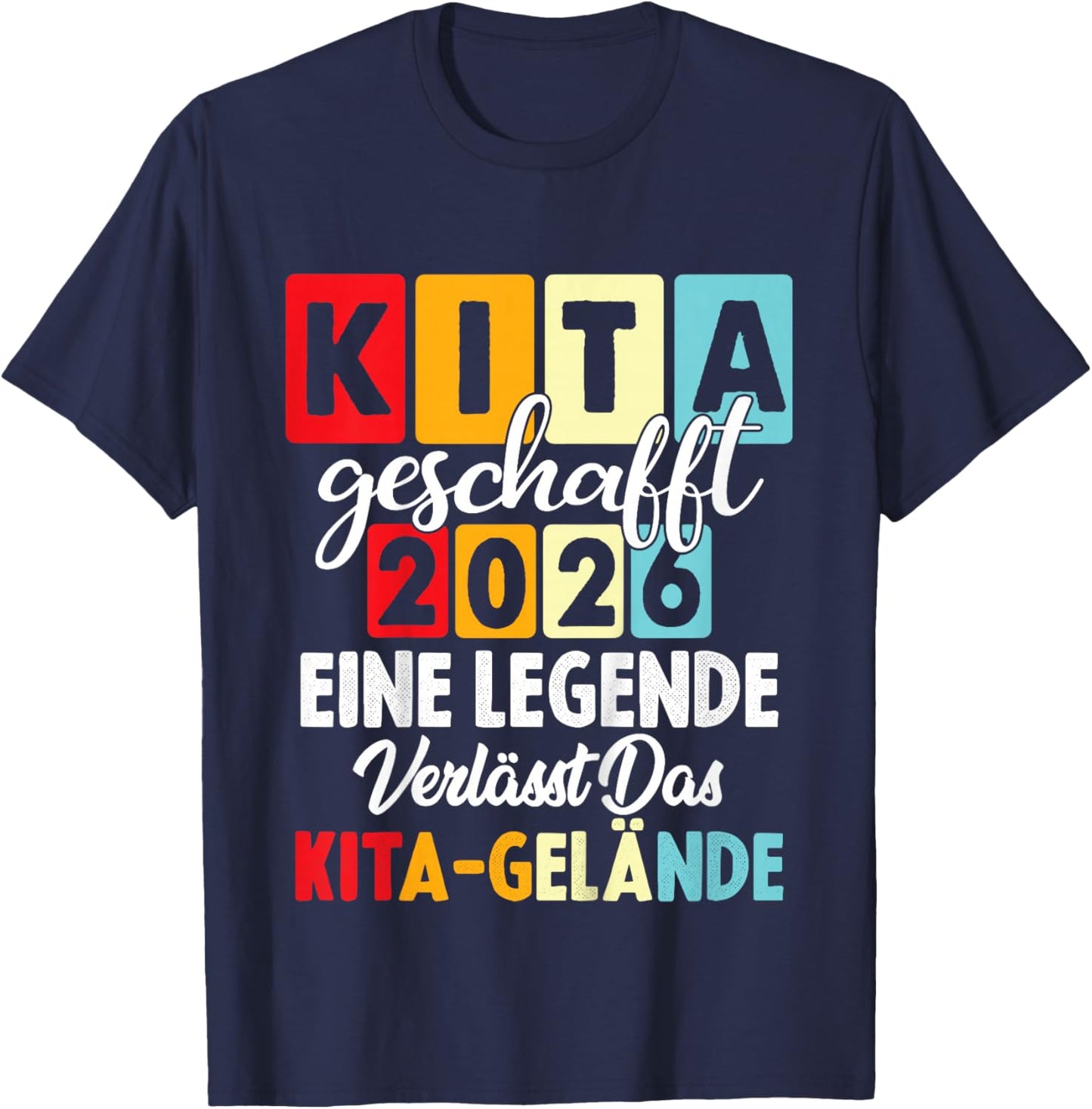 Kinder Kita Geschafft 2026 Eine Legende Verlässt Das Kita Gelände T-Shirt - T-Shirt | Navy