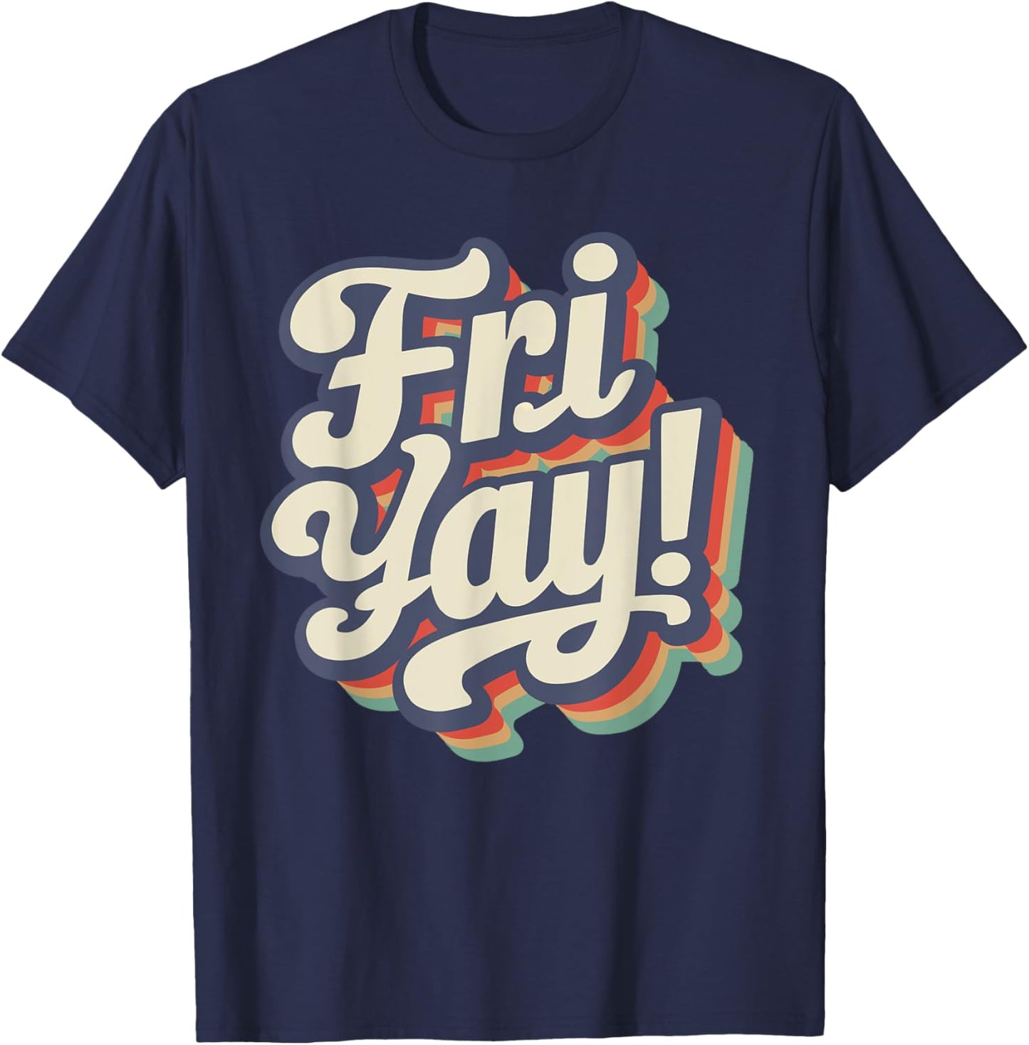 Happy Fri-Yay Funny Teachers Weekend Day of the Week Teacher Men Women Girls Kids T-Shirt - T-Shirt | Navy