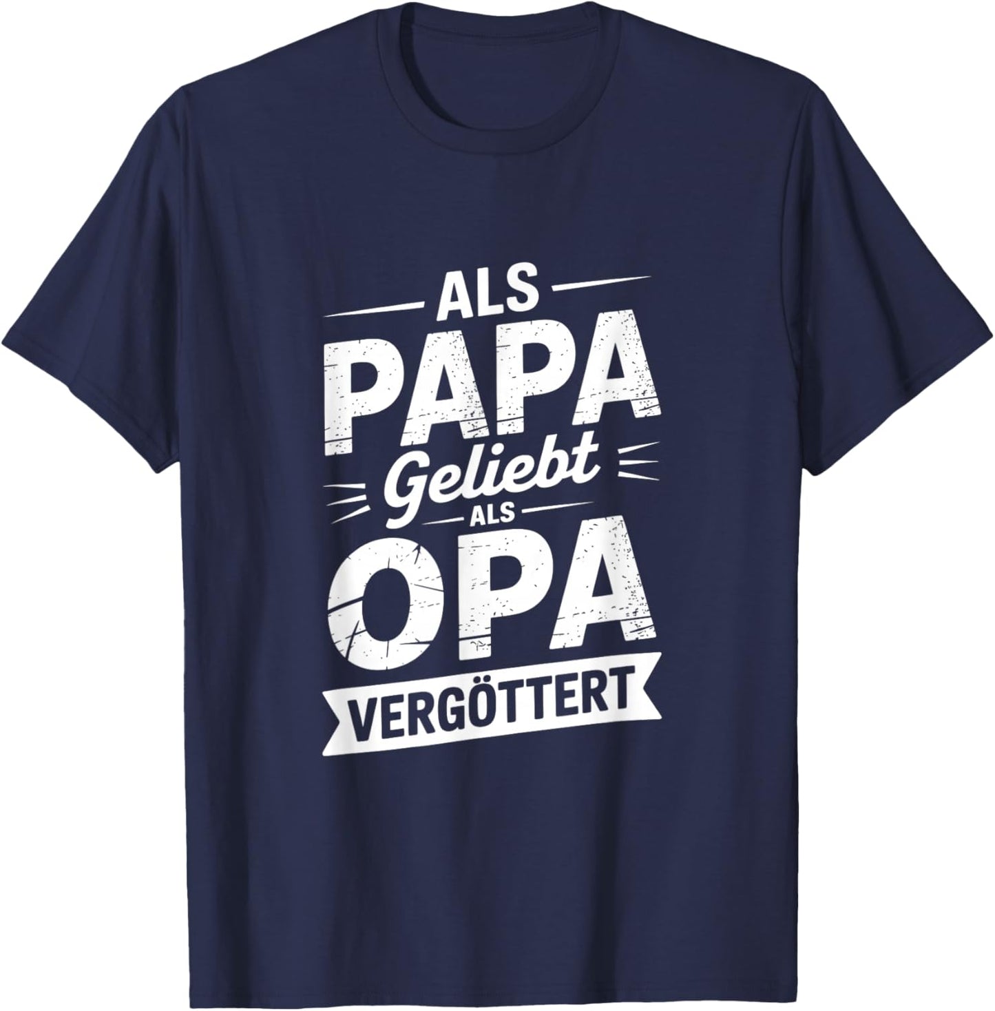 Als Papa Geliebt Als Opa Vergöttert Opa Spruch Vatertag T-Shirt - T-Shirt | Navy