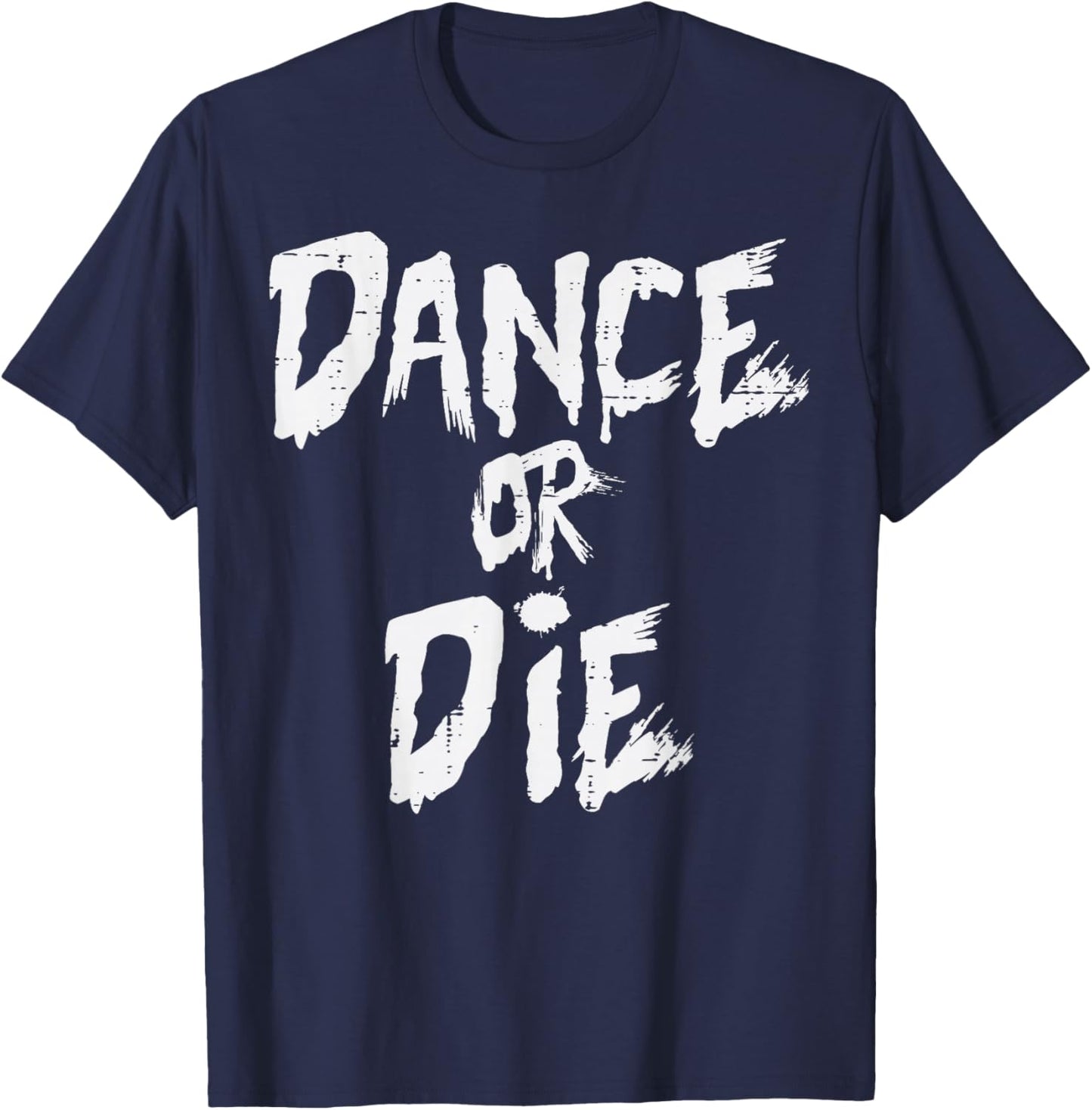Dance Or Die Funny Saying Dancing Dancer Men Women Kids T-Shirt - T-Shirt | Navy