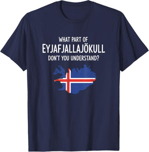 What Part of Eyjafjallajkull Don't You Understand Icelandic T-Shirt - T-Shirt | Navy