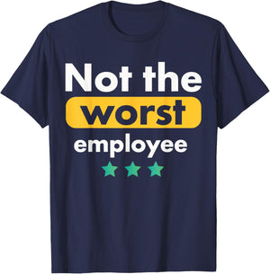 Not The Worst Employee Funny Sarcastic Recognition T-Shirt - T-Shirt | Navy