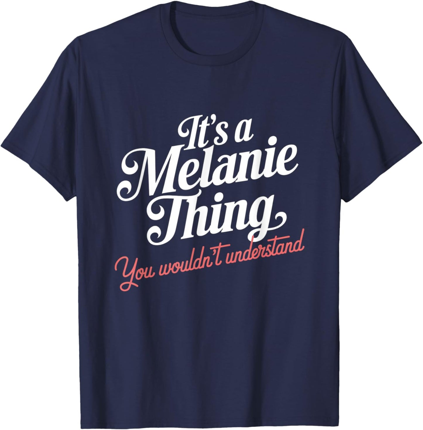 It's A Melanie Thing You Wouldn't Understand Funny Name T-Shirt - T-Shirt | Navy