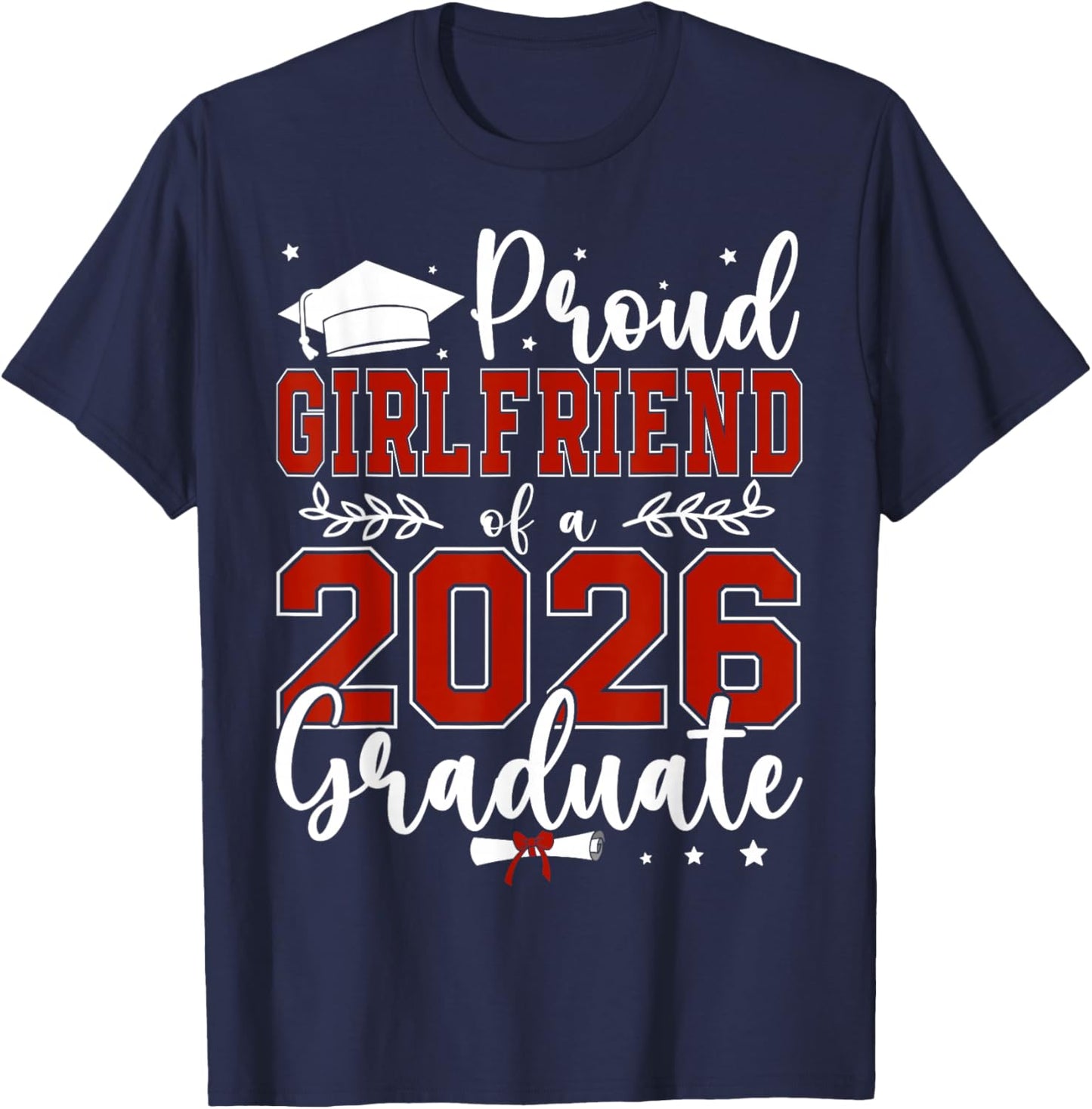 Proud Girlfriend of a Class of 2026 Graduate for Graduation T-Shirt - T-Shirt | Navy