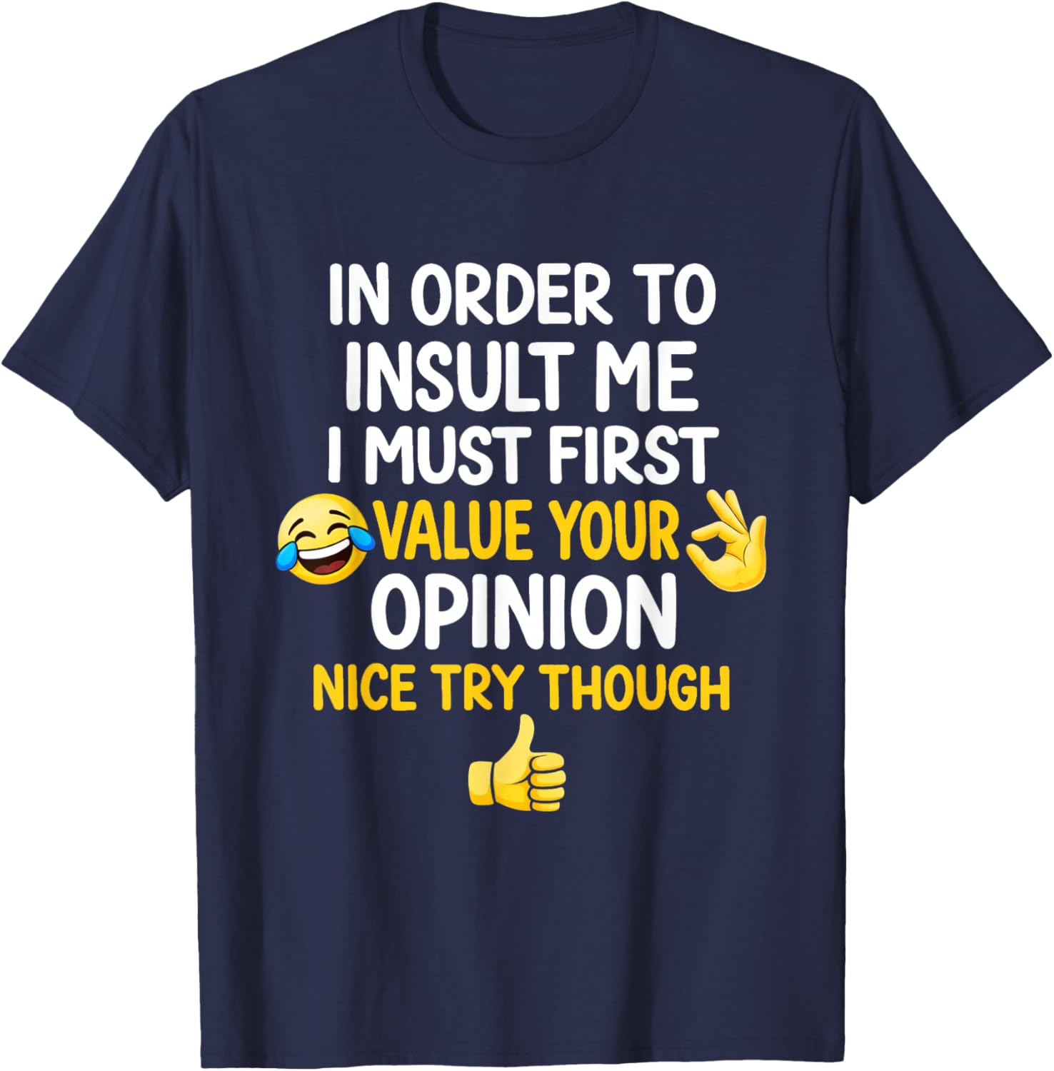 in Order to Insult Me Joke Funny Sarcastic Saying Humor Meme T-Shirt - T-Shirt | Navy