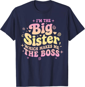 I’m The Big Sister Which Makes Me The Boss Retro Humor T-Shirt - T-Shirt | Navy