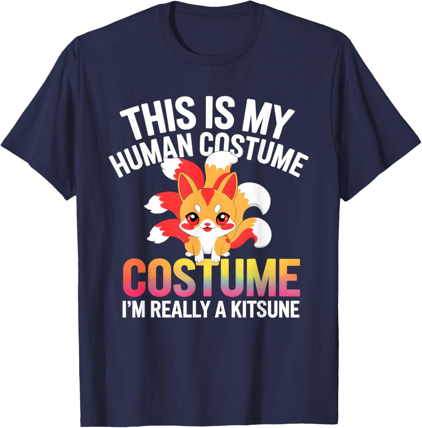 This Is My Human Costume Design I Am Really A Kitsune T-Shirt - T-Shirt | Navy
