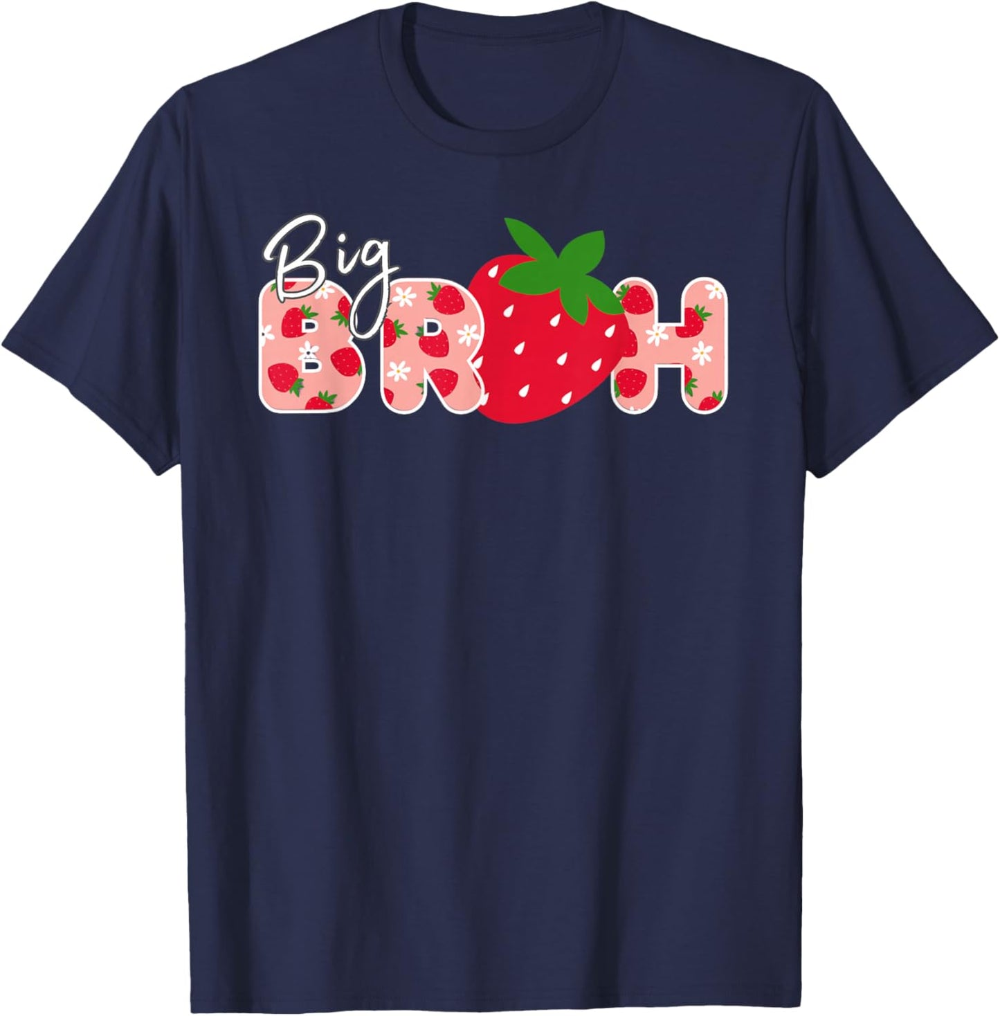 Big bruh Strawberry First Birthday Party Strawberry Birthday T-Shirt - T-Shirt | Navy