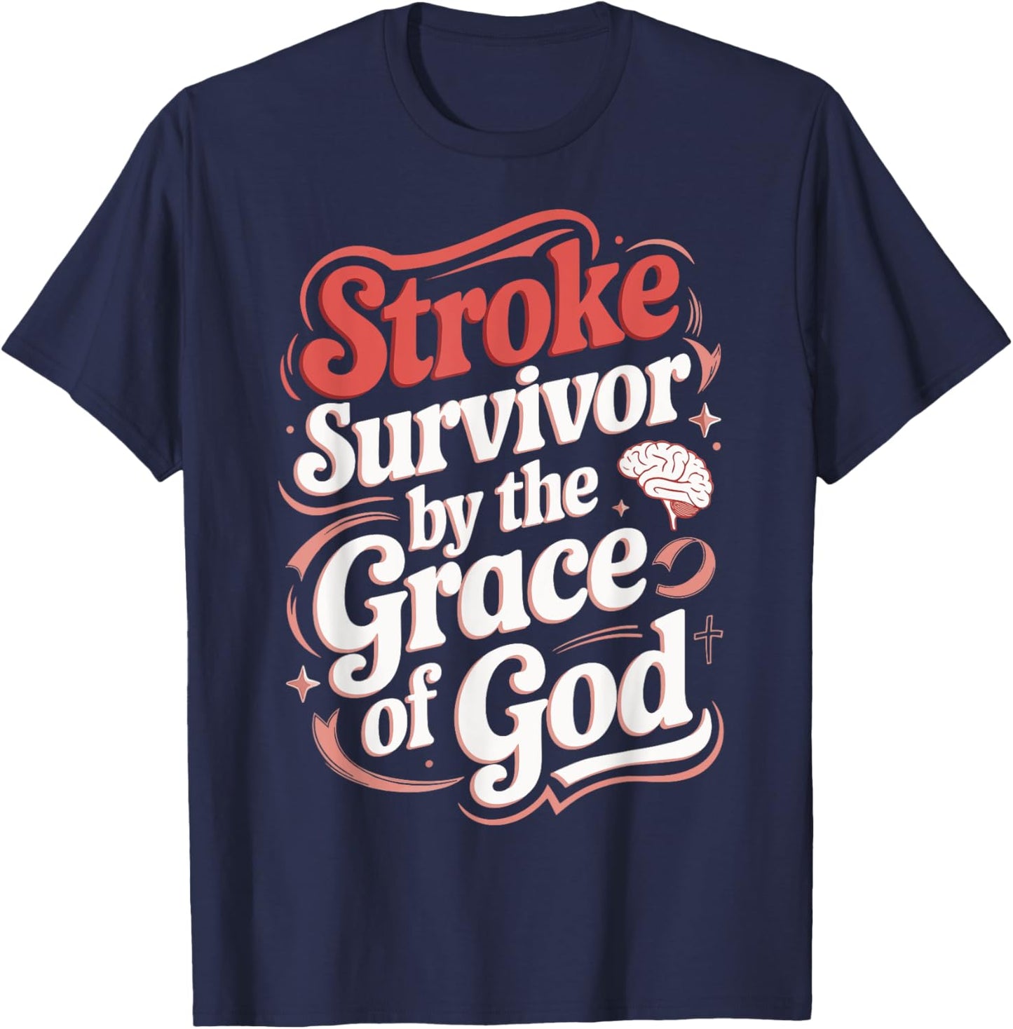 Stroke Survivor By The Grace Of God T-Shirt - T-Shirt | Navy