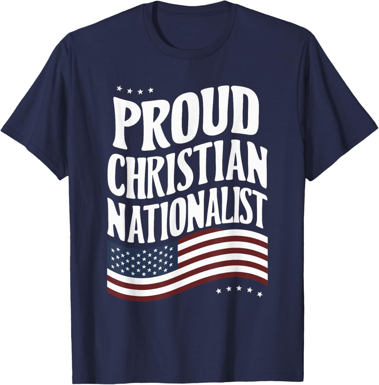 Proud Christian Nationalist T-Shirt - T-Shirt | Navy