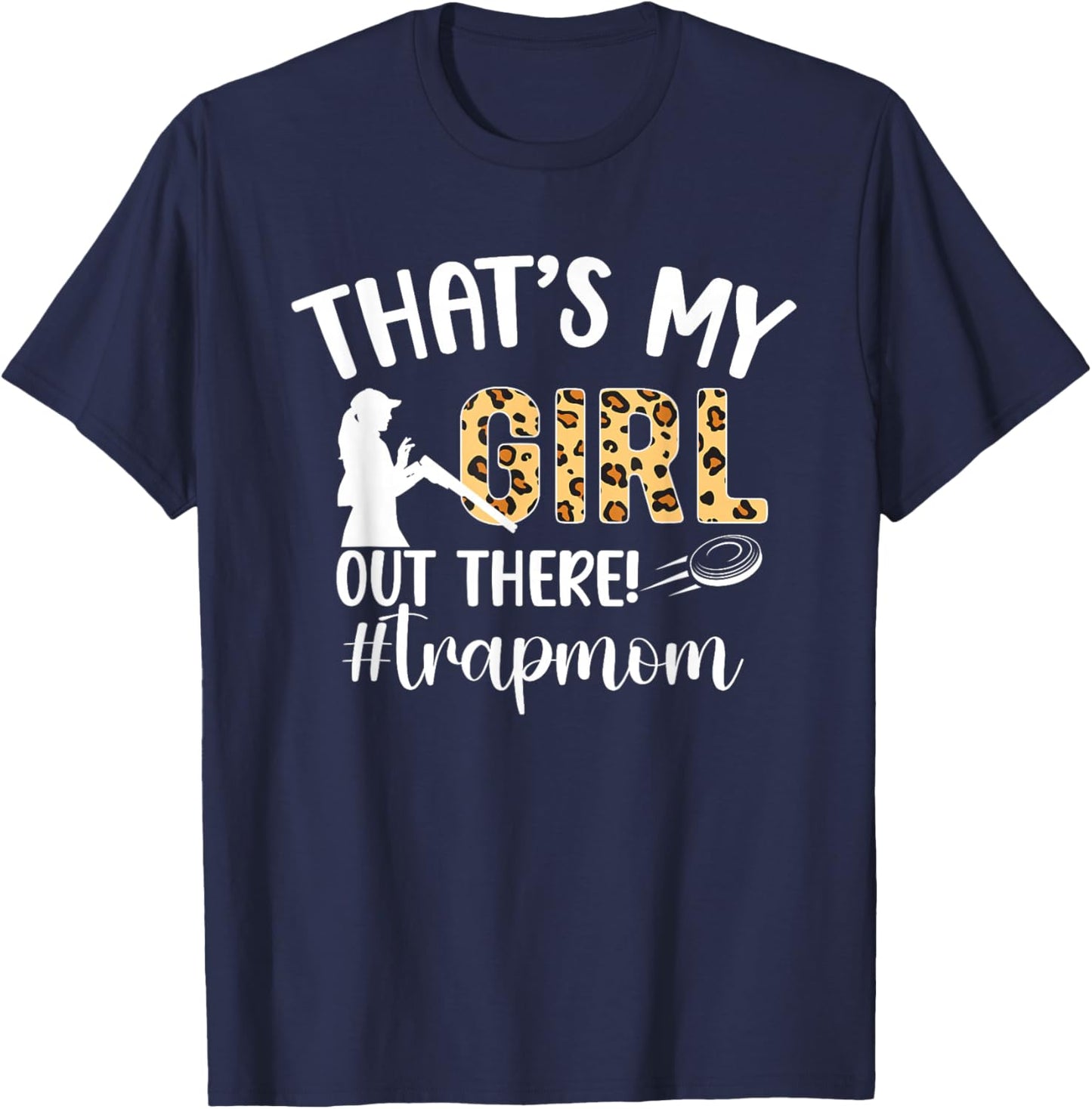 That's My Girl Trap Mom Trap Shooting Mom Trap Shooting Mama T-Shirt - T-Shirt | Navy