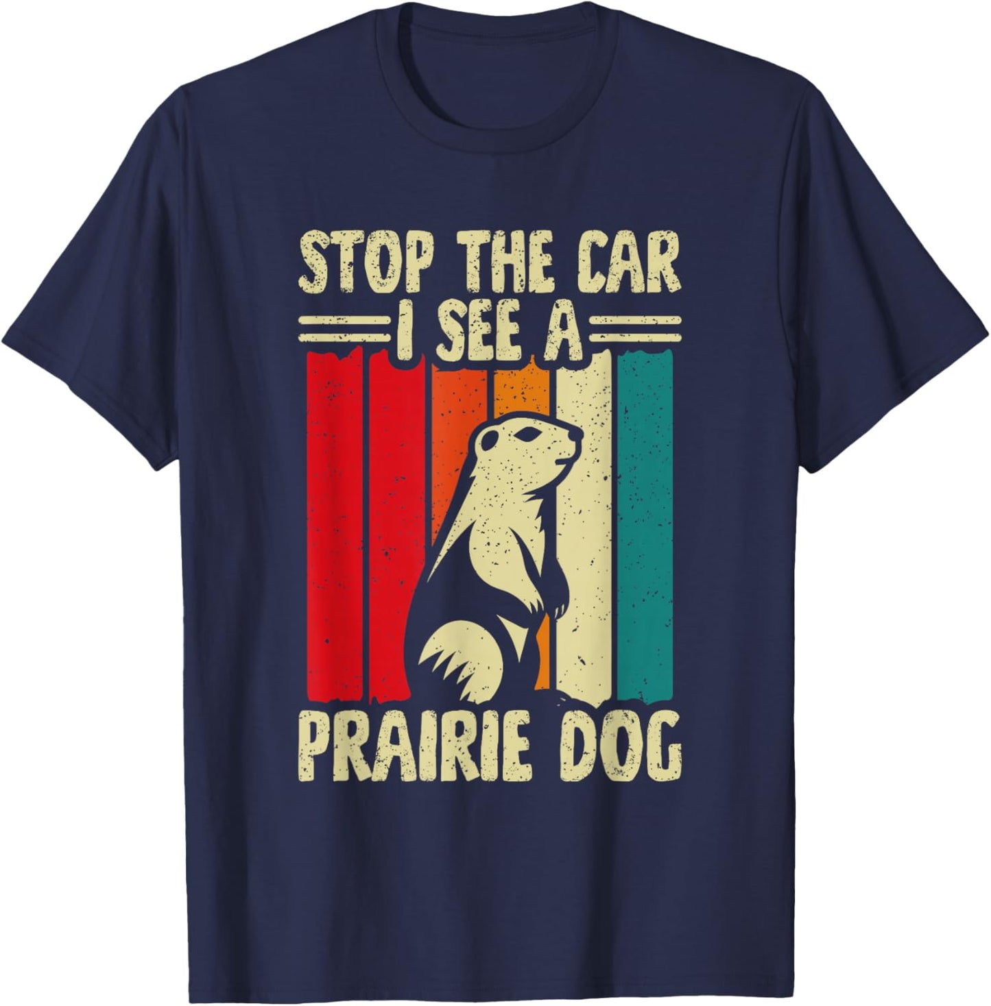 Stop The Car I See A Prairie Dog T-Shirt - T-Shirt | Navy