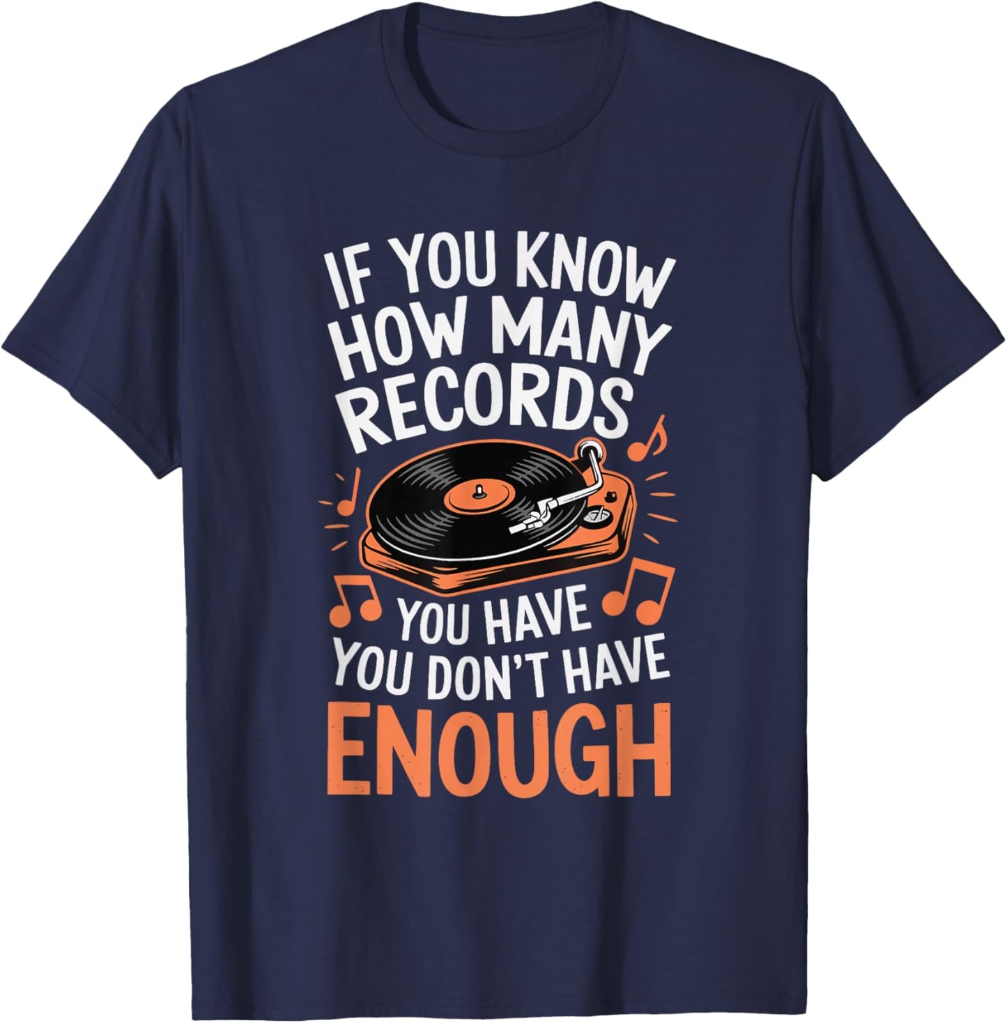 If You Know How Many Records You Have You Don't Have Enough T-Shirt - T-Shirt | Navy