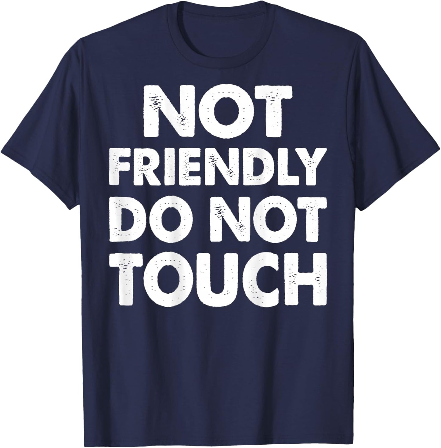 Not Friendly Do Not Touch Funny Saying (ON Back) T-Shirt - T-Shirt | Navy