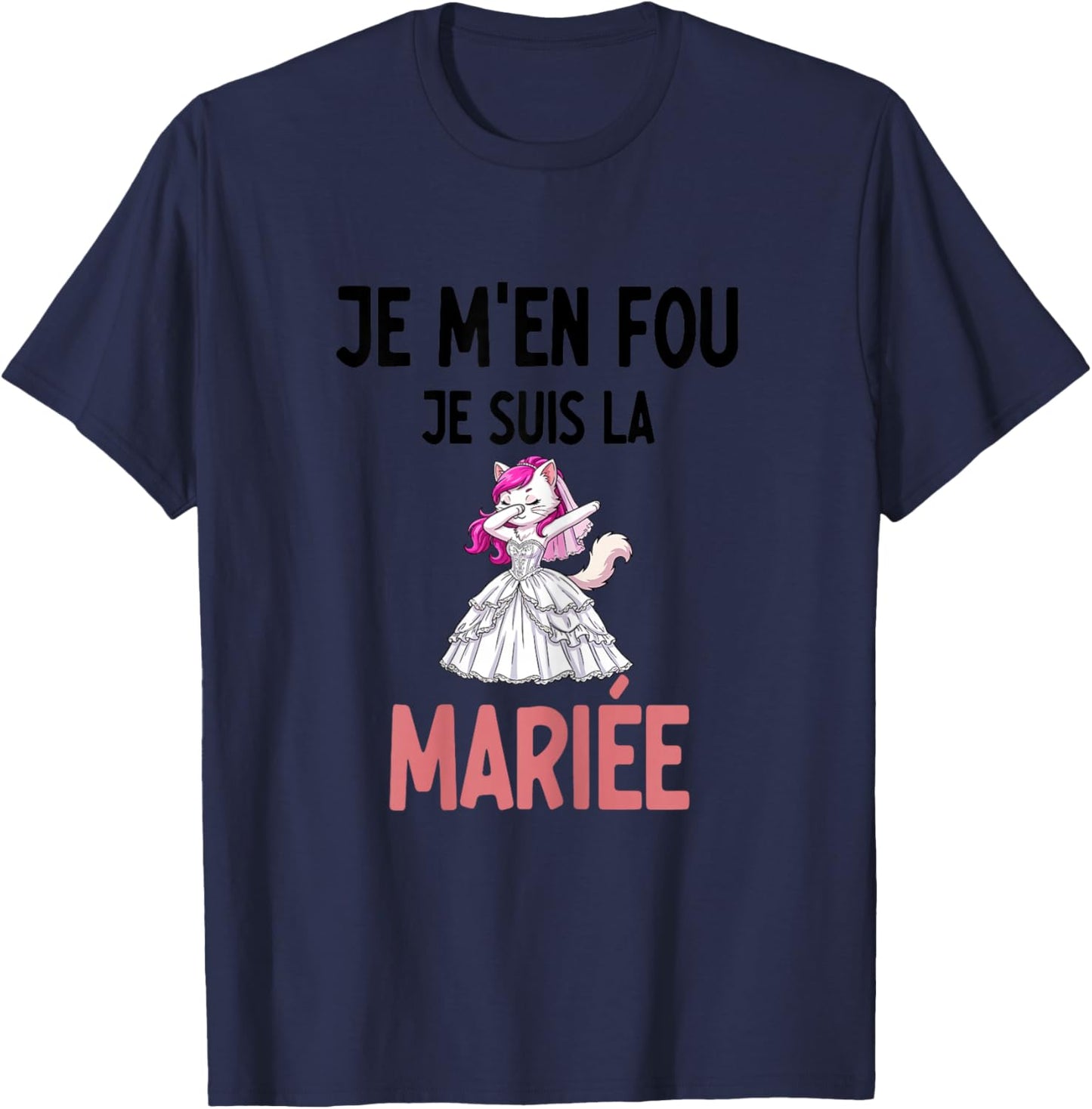 EVJF Je m'en Fou Je suis la mariée Chat Dab Humour T-Shirt - T-Shirt | Navy