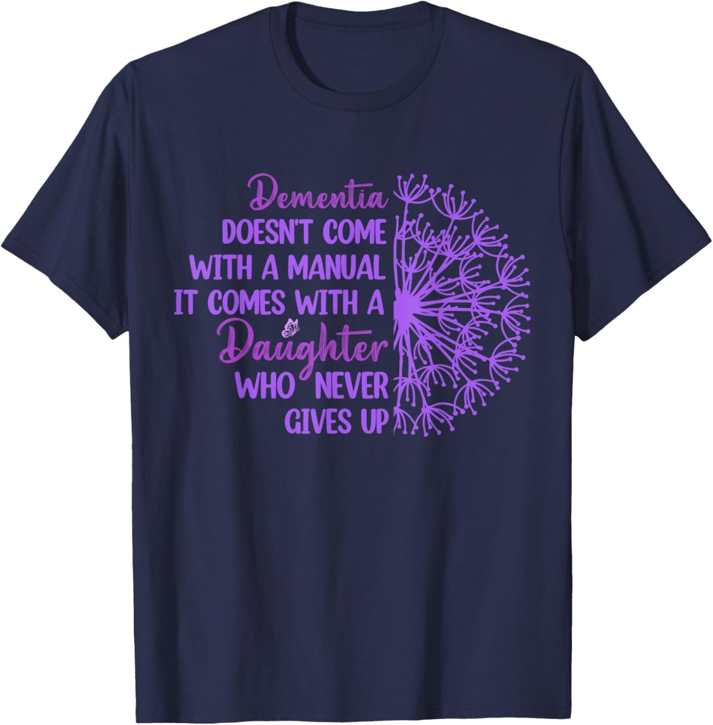 Dementia Doesn't Come With a Manual It Comes With a Daughter T-Shirt - T-Shirt | Navy