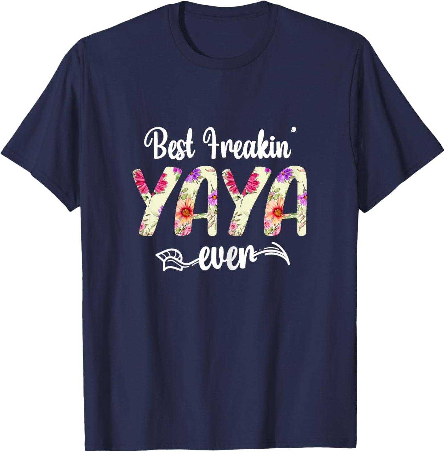 Best Freakin' Yaya Ever Happy Mother's Day Mom Grandma T-Shirt - T-Shirt | Navy