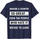 Imagine A Country So Great Even The People Who Hate It T-Shirt - T-Shirt | Navy