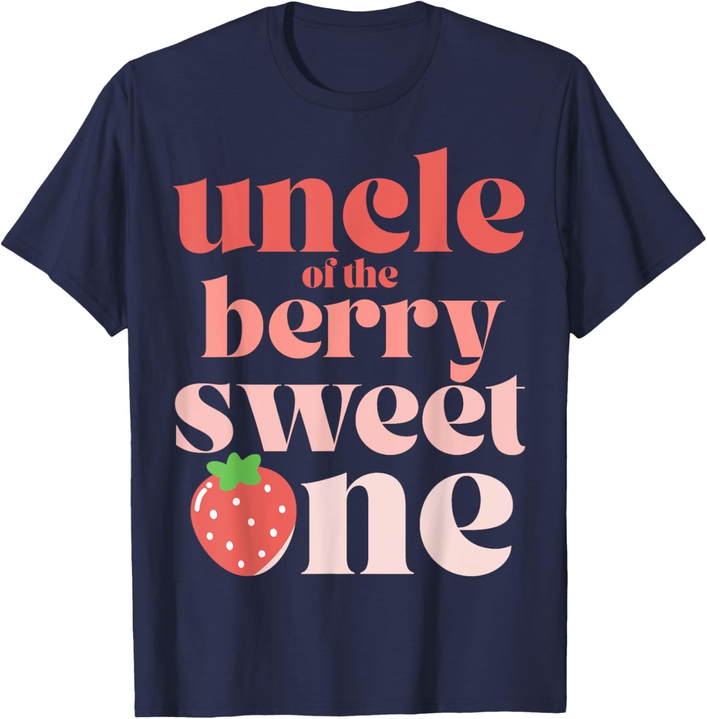 Uncle of the Berry Sweet One Strawberry T-Shirt - T-Shirt | Navy