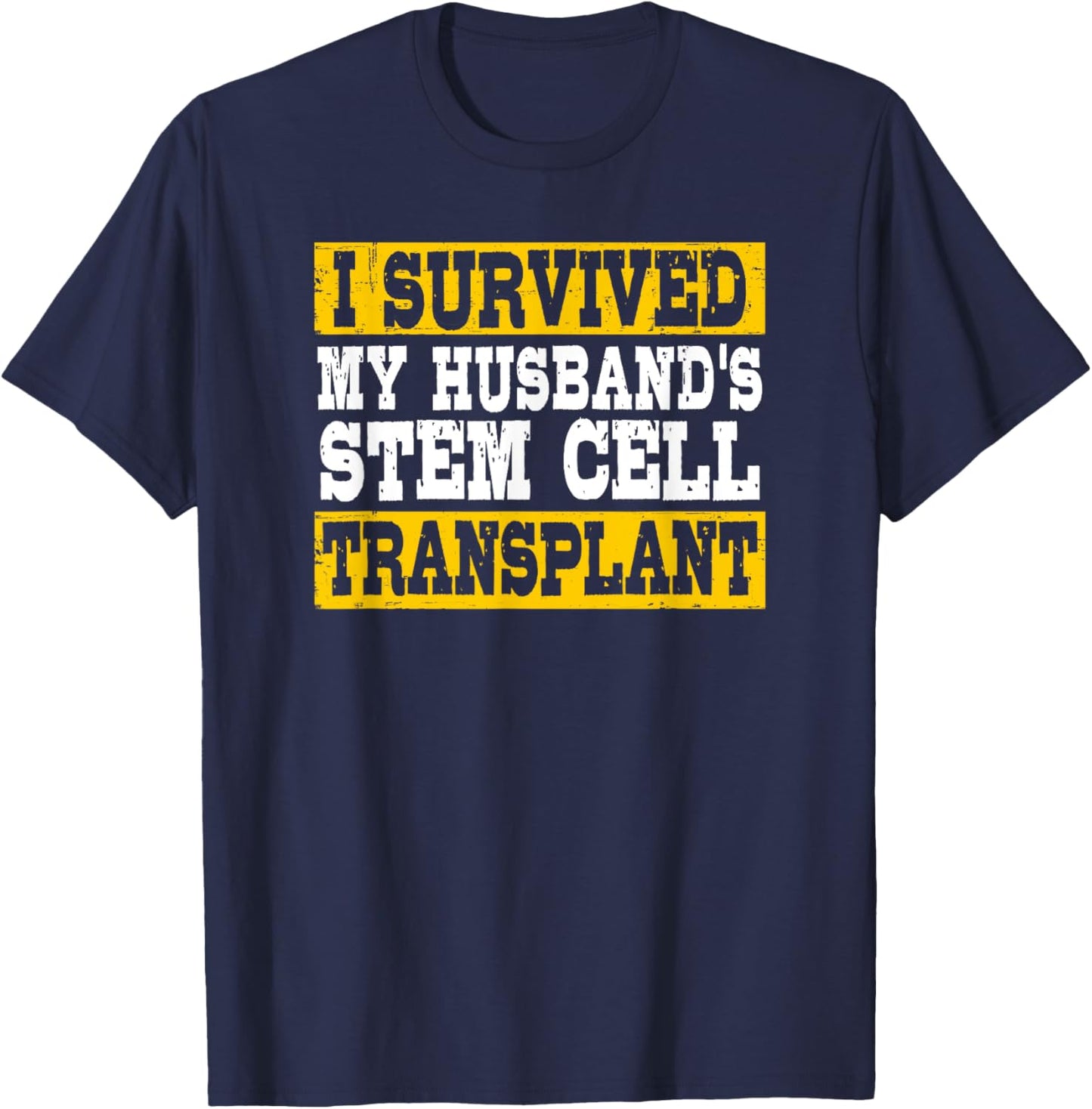 I Survived My Husband's Stem Cell Transplant Supportive Wife T-Shirt - T-Shirt | Navy