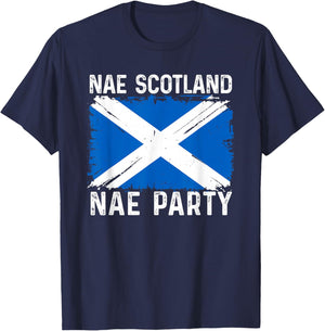 Nae Scotland Nae Party. Scottish Flag, No Scotland No Party T-Shirt - T-Shirt | Navy