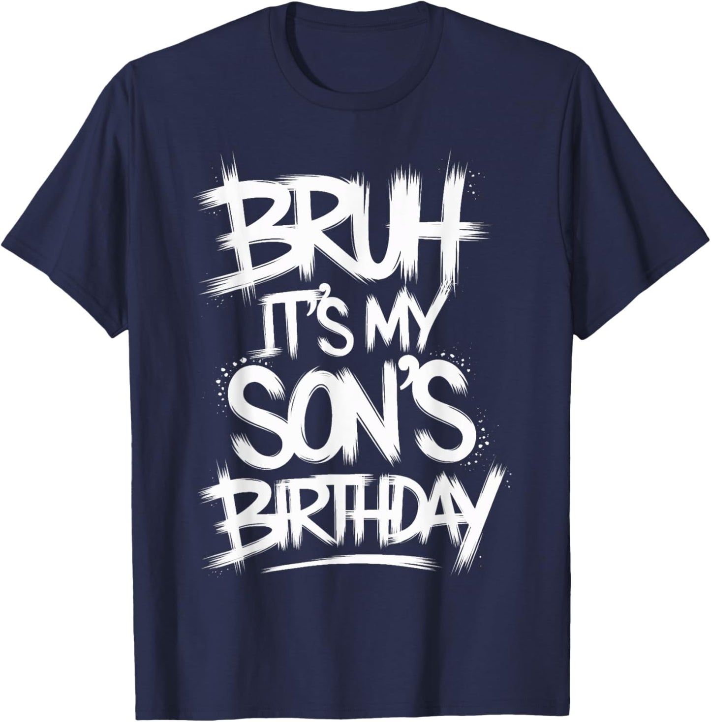 Funny Bruh It's My Son's Birthday Party It's My Son Birthday T-Shirt - T-Shirt | Navy