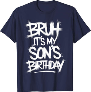 Funny Bruh It's My Son's Birthday Party It's My Son Birthday T-Shirt - T-Shirt | Navy