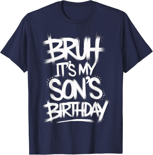 Funny Bruh It's My Son's Birthday Party It's My Son Birthday T-Shirt - T-Shirt | Navy