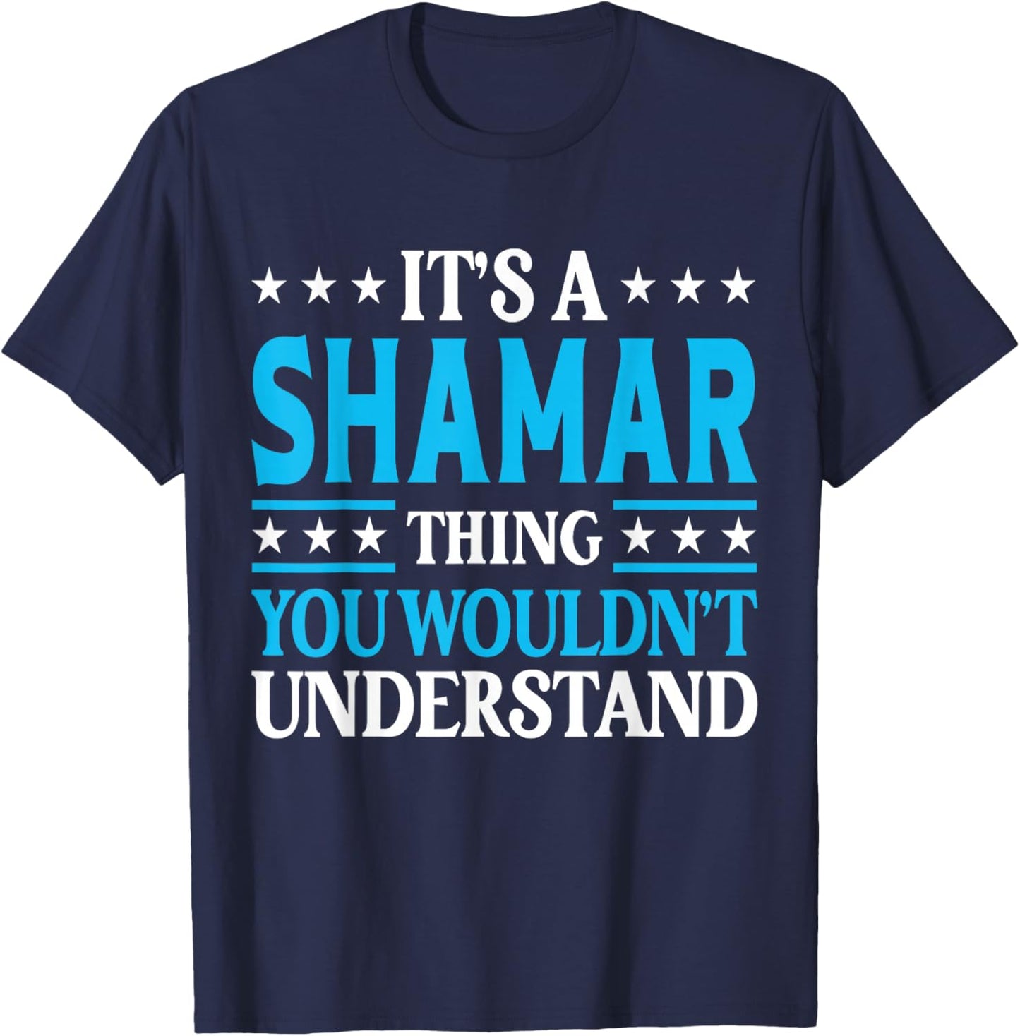 Shamar Thing Wouldn't Understand Personal Name Shamar T-Shirt - T-Shirt | Navy