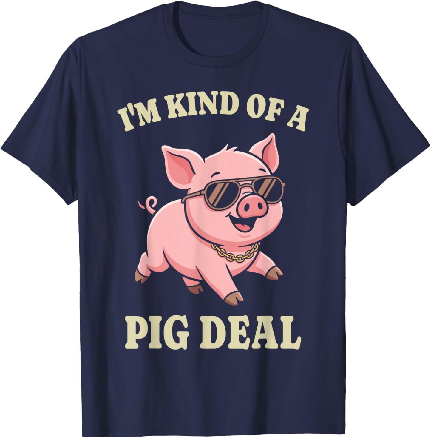 I'm Kind of A Pig Deal Cute Funny Animal Lover Farmer Pun T-Shirt - T-Shirt | Navy
