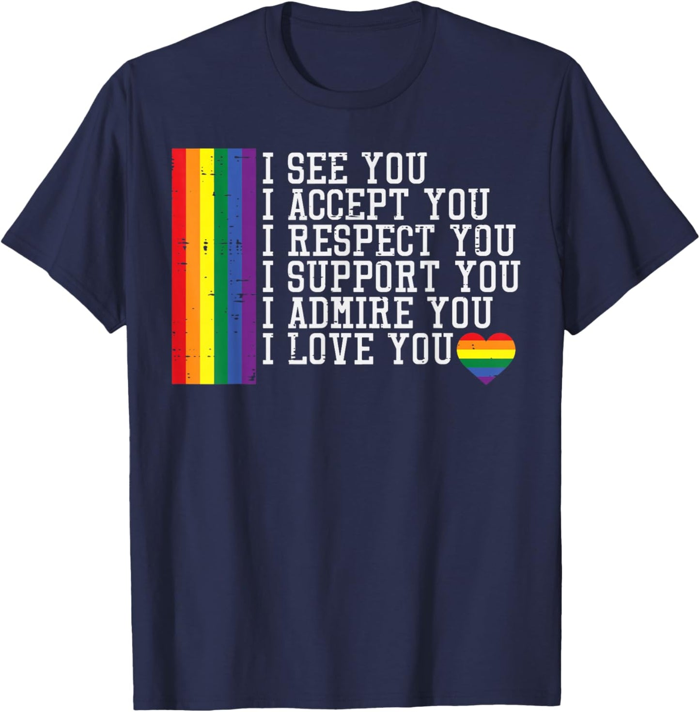 Rainbow I See Accept Respect You LGBTQ Gay Pride Men Women T-Shirt - T-Shirt | Navy