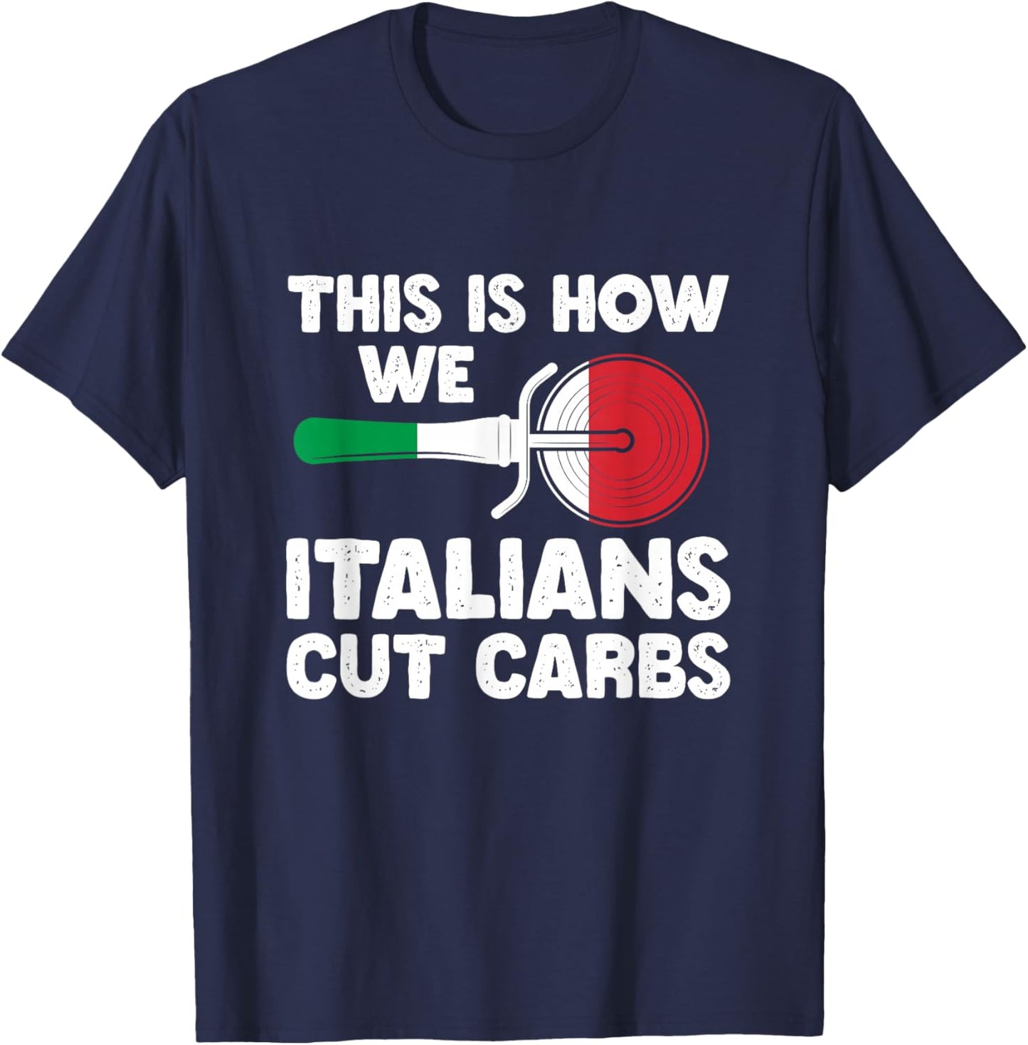 This Is How We Italian Cut Carbs Cutting Pizza Lover T-Shirt - T-Shirt | Navy