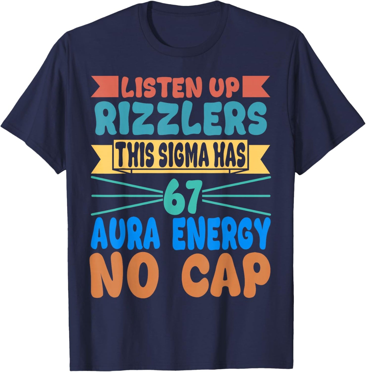 Listen Up Rizzlers This Sigma Has 67 Aura Energy Six Seven T-Shirt - T-Shirt | Navy