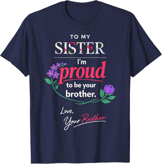 Proud Brother to Sister Floral Appreciation Quote Mother Day T-Shirt - T-Shirt | Navy