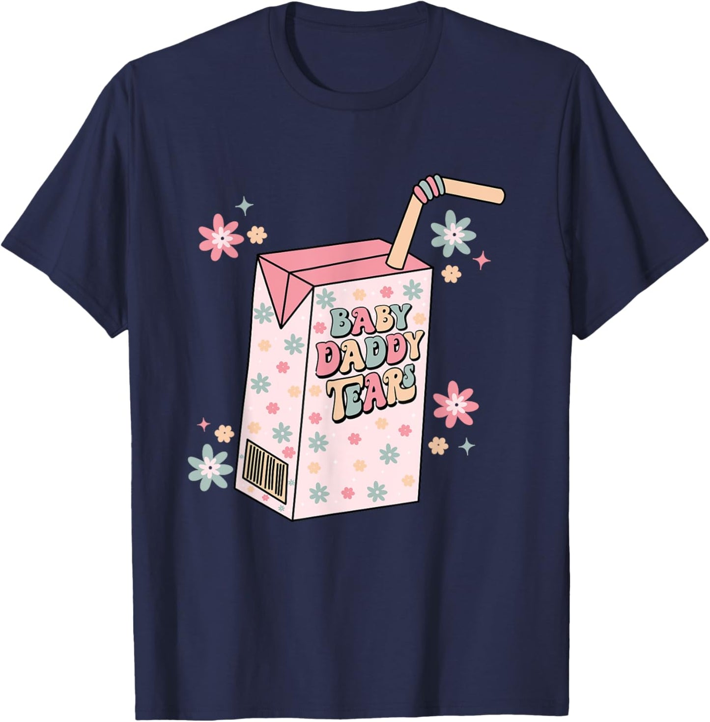 Baby Daddy Tears Juice Box Funny Single Mama Divorce Party T-Shirt - T-Shirt | Navy