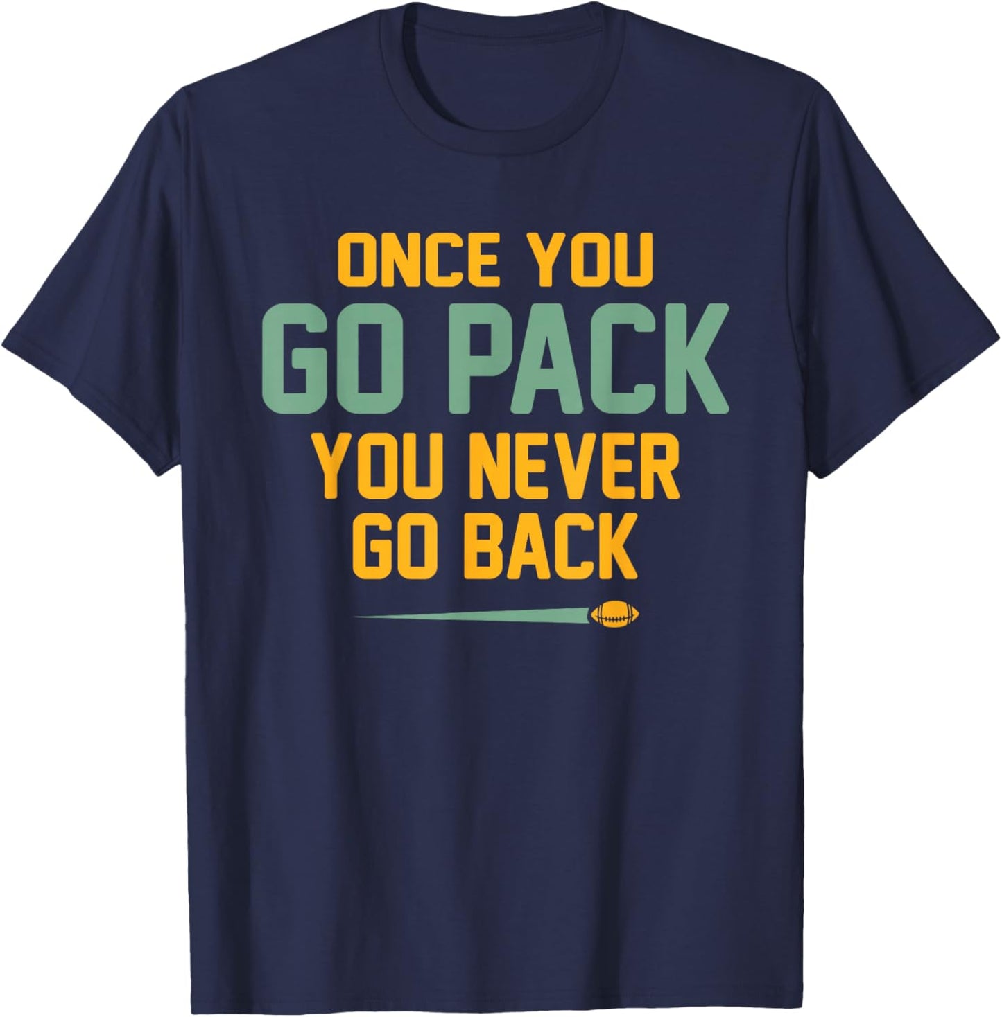 Once You Go Pack You Never Go Back Quote T-Shirt - T-Shirt | Navy