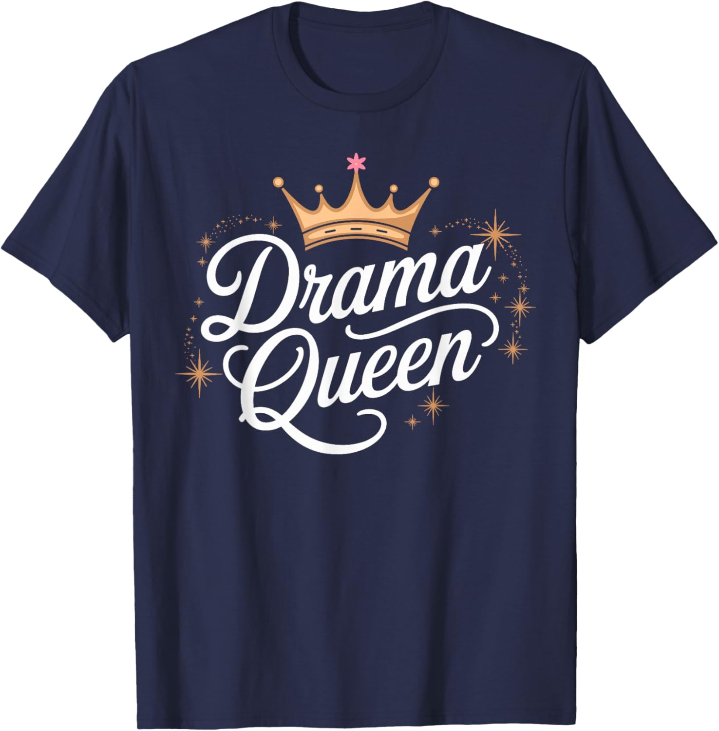Drama Queen Queen Princess Self Esteem Strong Women , Black, S T-Shirt - T-Shirt | Navy