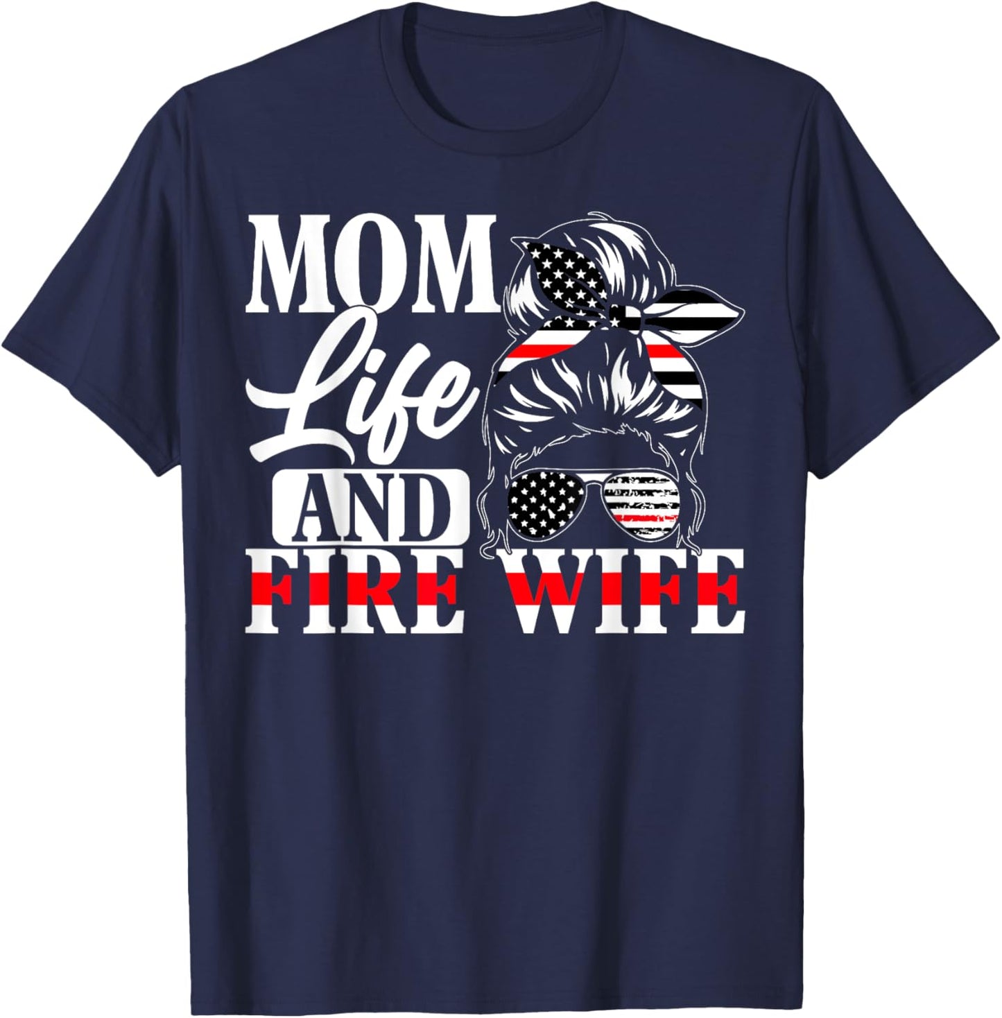Firefighter Mom Life And Fire Wife Fireman Family Mother T-Shirt - T-Shirt | Navy