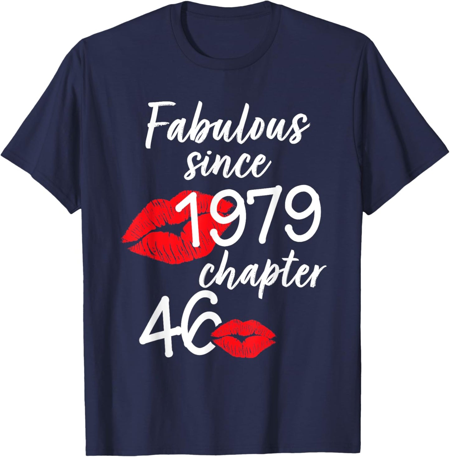 46 Years Old And Fabulous Birthday Since 1979 Chapter 46 T-Shirt - T-Shirt | Navy
