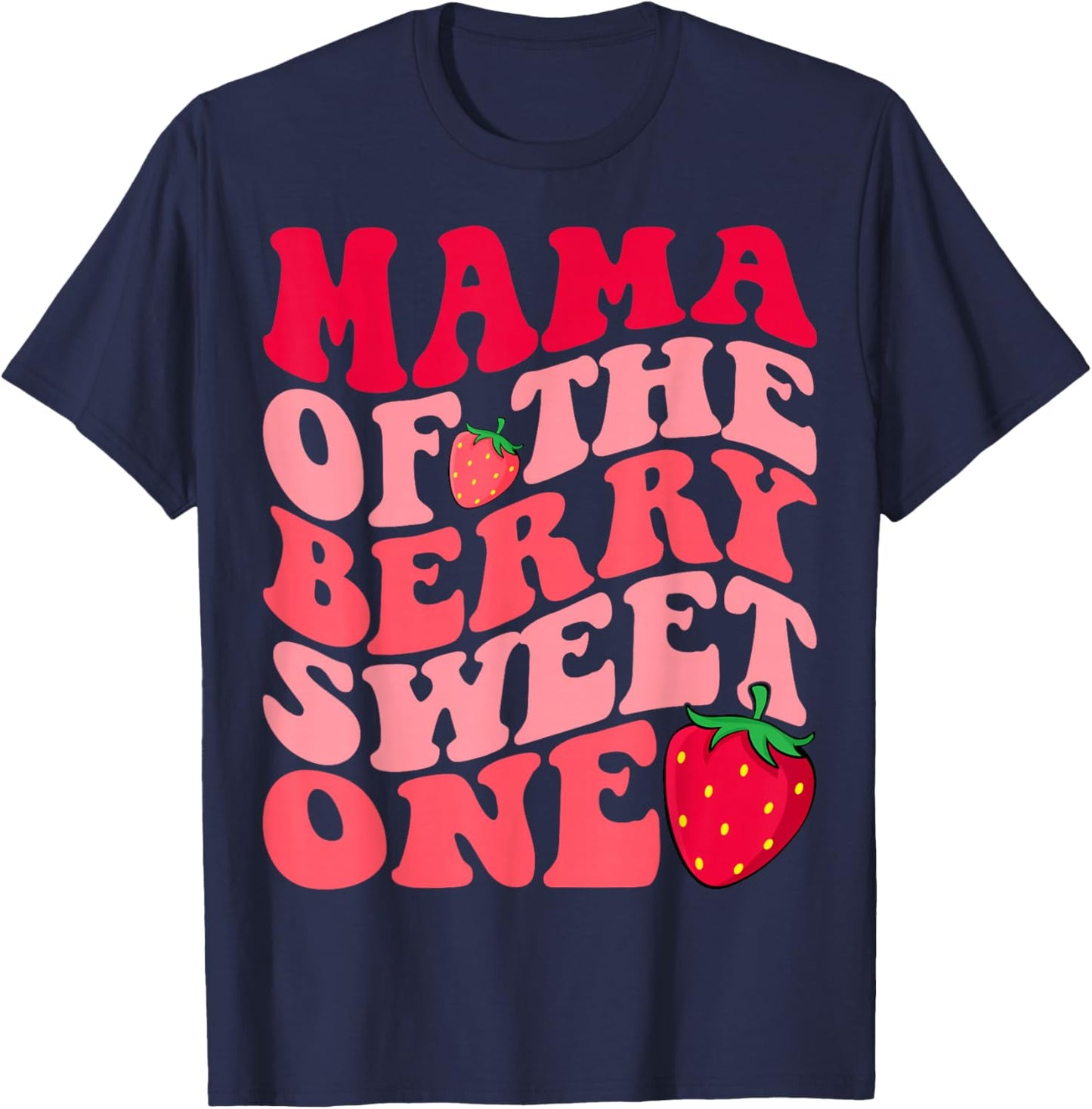 Mama of The Berry Sweet One - Strawberry 1st Birthday Mom T-Shirt - T-Shirt | Navy
