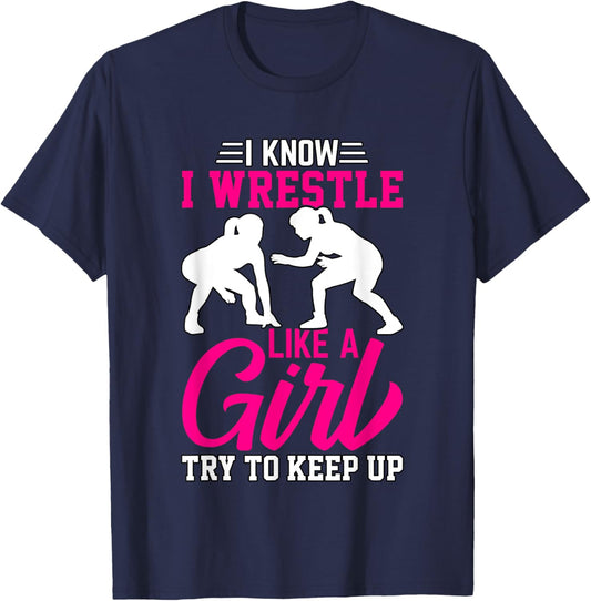 I know I wrestle like a Girl try to keep up T-Shirt - T-Shirt | Navy