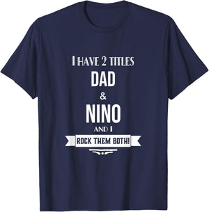 I Have 2 Titles Dad and Nino Mexican Spanish Godfather T-Shirt - T-Shirt | Navy