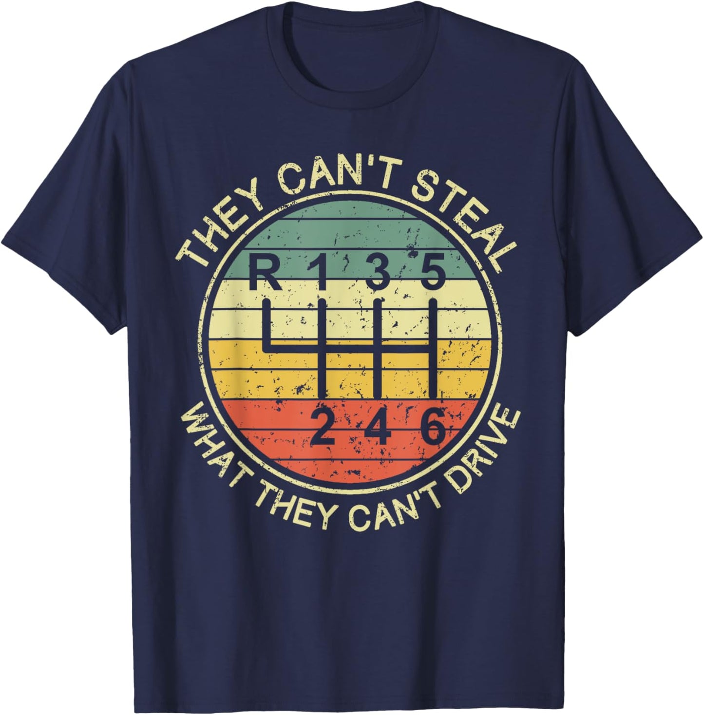 They Can't Steal What They Can't Drive Funny Manual Cars T-Shirt - T-Shirt | Navy