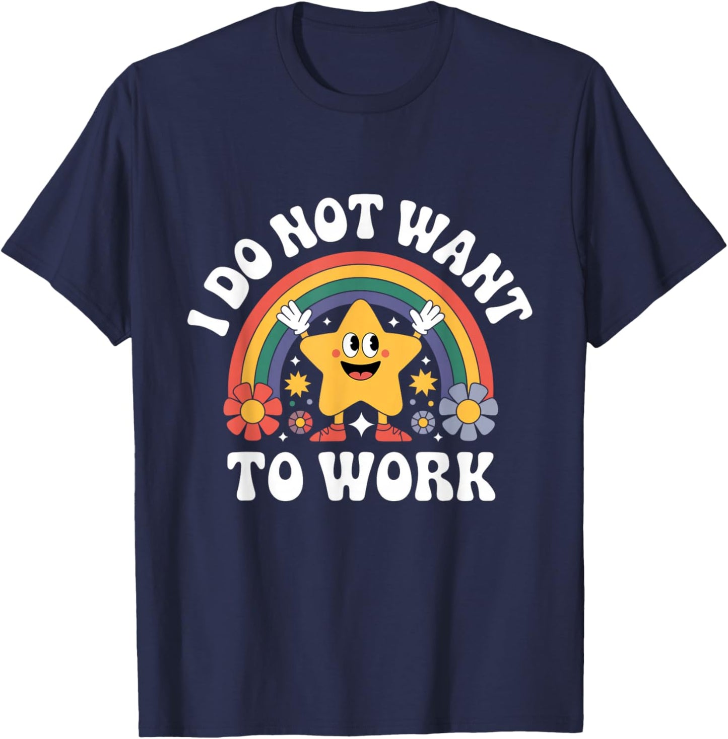 I Do Not Want to Work T-Shirt - T-Shirt | Navy