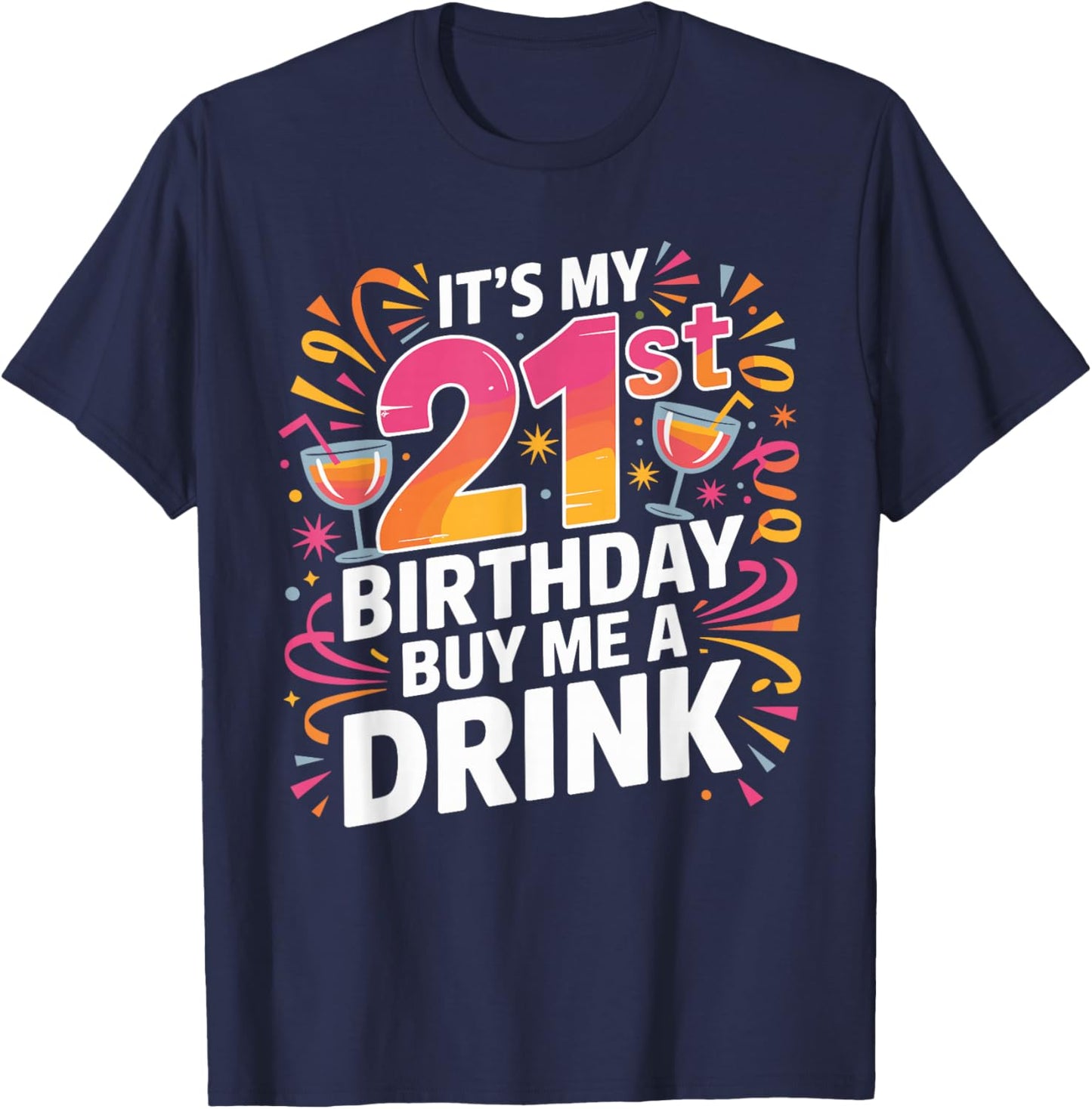 It's My 21st Birthday Buy Me A Drink Funny T-Shirt - T-Shirt | Navy