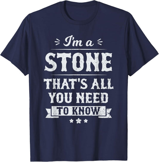 I'm A Stone That's All You Need To Know Surname Last Name T-Shirt - T-Shirt | Navy