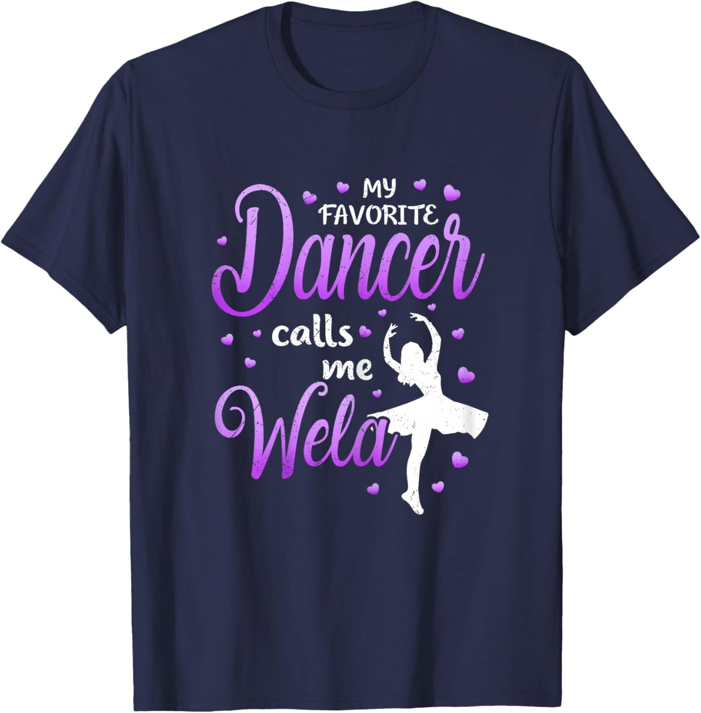 My Favorite Dancer Calls Me Wela Dance Grandma Love T-Shirt - T-Shirt | Navy