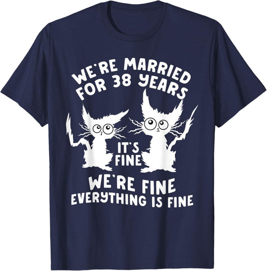 38th Wedding Anniversary 38 Years Married Its Fine Cat Funny T-Shirt - T-Shirt | Navy