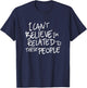 I Can't Believe I'm Related to These People, Funny Family T-Shirt - T-Shirt | Navy