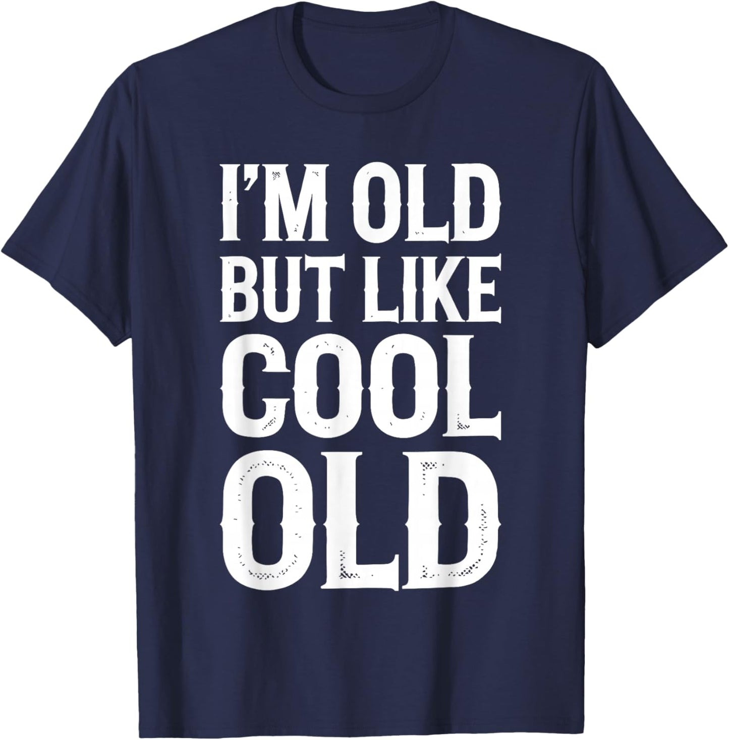 Im Old But Im Like Cool Old Shirts Adult Retro Funny Black Small T-Shirt - T-Shirt | Navy